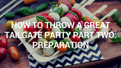 How To Throw A Great Tailgate Party Part Two: Preparation