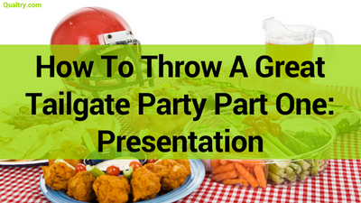 How To Throw A Great Tailgate Party Part One:  Presentation